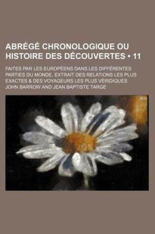 Cover of Abrege Chronologique Ou Histoire Des Decouvertes (11); Faites Par Les Europeens Dans Les Differentes Parties Du Monde, Extrait Des Relations Les Plus