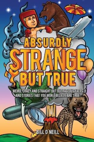 Cover of Absurdly Strange But True