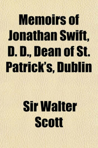 Cover of Memoirs of Jonathan Swift, D. D., Dean of St. Patrick's, Dublin (Volume 1-2)