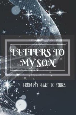 Cover of Letters to my Son Journal-Mother/Father Son Journal Appreciation Gift-Lined Notebook To Write In-6"x9" 120 Pages Book 4