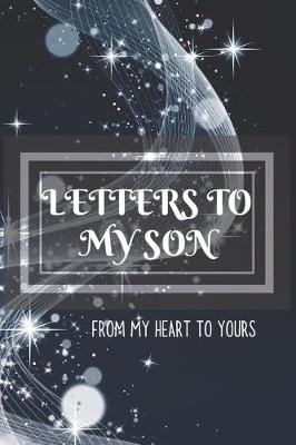 Book cover for Letters to my Son Journal-Mother/Father Son Journal Appreciation Gift-Lined Notebook To Write In-6"x9" 120 Pages Book 4