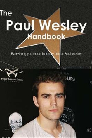 Cover of The Paul Wesley Handbook - Everything You Need to Know about Paul Wesley