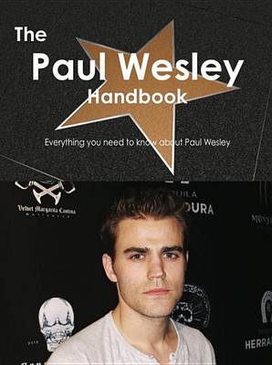 Book cover for The Paul Wesley Handbook - Everything You Need to Know about Paul Wesley