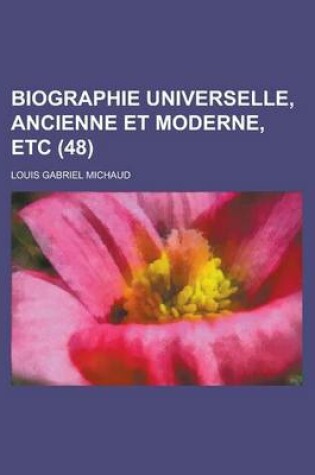 Cover of Biographie Universelle, Ancienne Et Moderne, Etc (48 )