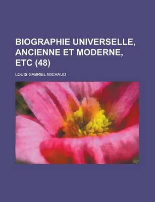 Book cover for Biographie Universelle, Ancienne Et Moderne, Etc (48 )