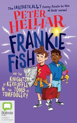Book cover for Frankie Fish and the Knights of Kerfuffle & the Tomb of Tomfoolery