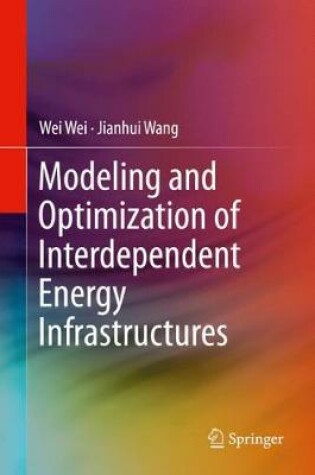 Cover of Modeling and Optimization of Interdependent Energy Infrastructures