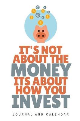 Book cover for It's Not about the Money Its about How You Invest