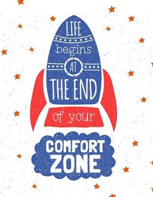 Cover of Life begins at the end of your comfort zone (Inspirational Journal, Diary, Noteb