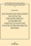 Book cover for Die Spanischen Regionen Im Zeitalter Der Aufklaerung - Literarische Darstellungen Und Politisch-Oekonomische Reform