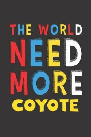 Cover of The World Need More Coyote