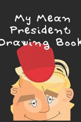 Cover of My Mean President Drawing Book