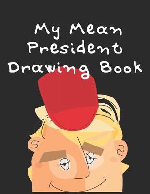 Book cover for My Mean President Drawing Book