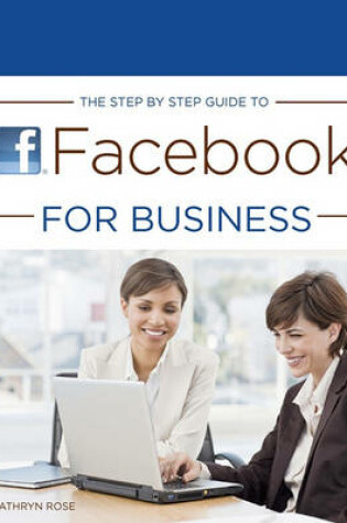 Cover of The Step by Step Guide to Facebook for Business