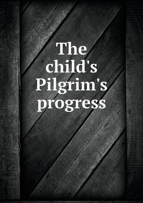 Book cover for The child's Pilgrim's progress