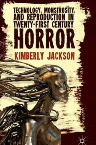 Cover of Technology, Monstrosity, and Reproduction in Twenty-First Century Horror
