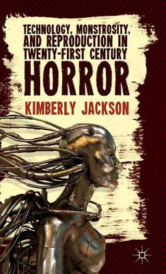 Book cover for Technology, Monstrosity, and Reproduction in Twenty-First Century Horror