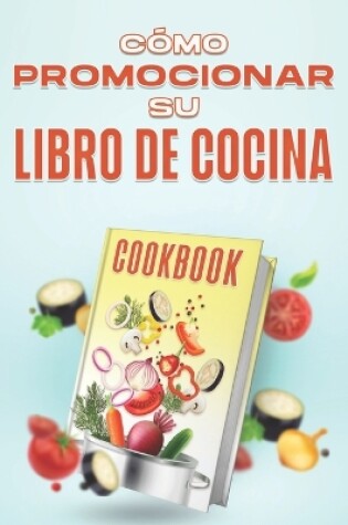 Cover of Cómo promocionar su libro de cocina