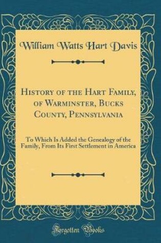 Cover of History of the Hart Family, of Warminster, Bucks County, Pennsylvania