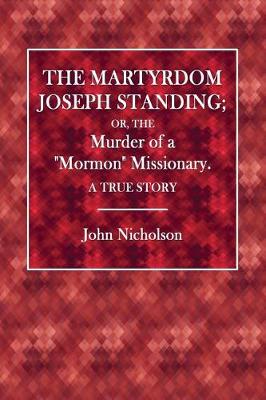 Book cover for The Martyrdom of Joseph Standing; Or the Murder of a Mormon Missionary