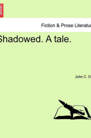 Cover of Shadowed. a Tale.