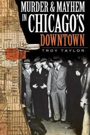 Cover of Murder & Mayhem in Chicago's Downtown