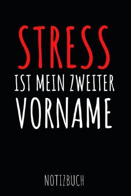 Book cover for Stress ist mein zweiter Vorname Notizbuch