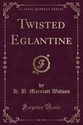 Book cover for Twisted Eglantine (Classic Reprint)