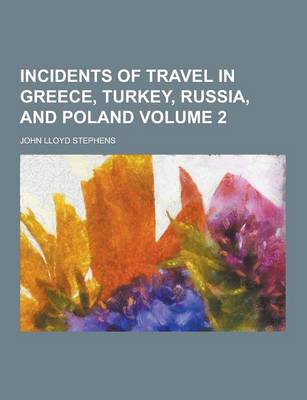 Book cover for Incidents of Travel in Greece, Turkey, Russia, and Poland Volume 2