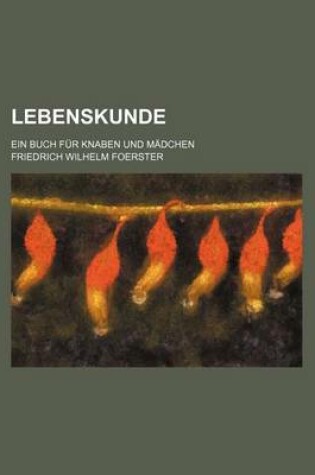 Cover of Lebenskunde; Ein Buch Fur Knaben Und Madchen