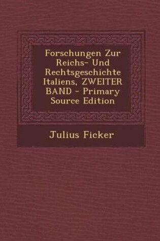 Cover of Forschungen Zur Reichs- Und Rechtsgeschichte Italiens, Zweiter Band