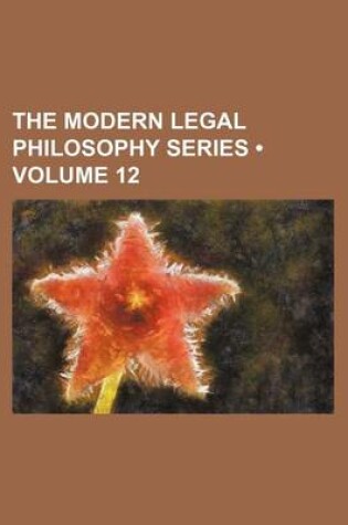 Cover of The Modern Legal Philosophy Series (Volume 12)