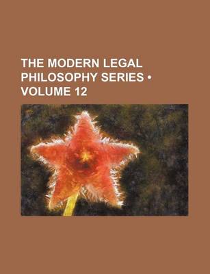 Book cover for The Modern Legal Philosophy Series (Volume 12)