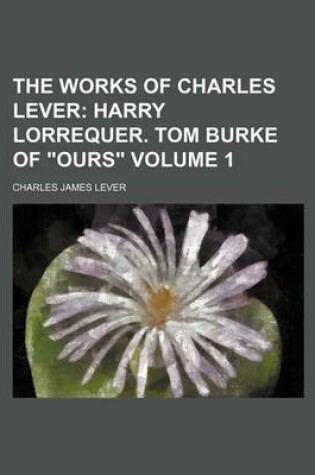 Cover of The Works of Charles Lever Volume 1