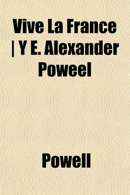 Book cover for Vive La France - Y E. Alexander Poweel