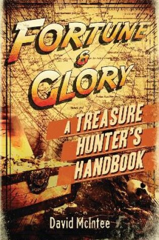 Cover of Fortune and Glory: A Treasure Hunter's Handbook