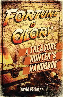 Book cover for Fortune and Glory: A Treasure Hunter's Handbook