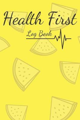 Book cover for Health First - Log Book