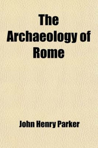 Cover of The Archaeology of Rome Volume 5; The Forum Romanorum