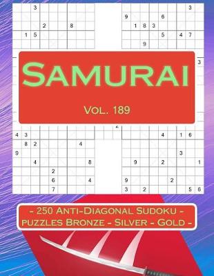 Book cover for Samurai - 250 Anti-Diagonal Sudoku - Puzzles Bronze - Silver - Gold - Vol. 189