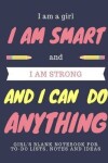 Book cover for I Am a Girl, and I Am Smart, and I Am Strong, and I Can Do Anything