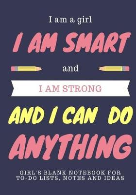 Book cover for I Am a Girl, and I Am Smart, and I Am Strong, and I Can Do Anything