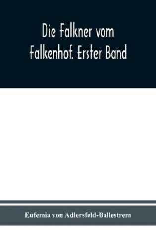 Cover of Die Falkner vom Falkenhof. Erster Band