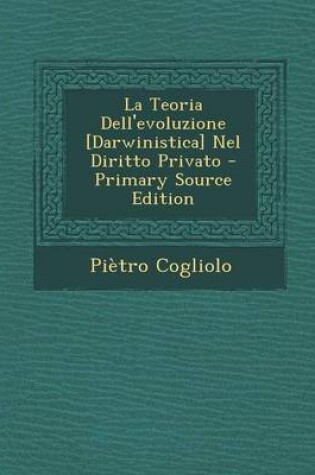 Cover of La Teoria Dell'evoluzione [Darwinistica] Nel Diritto Privato - Primary Source Edition