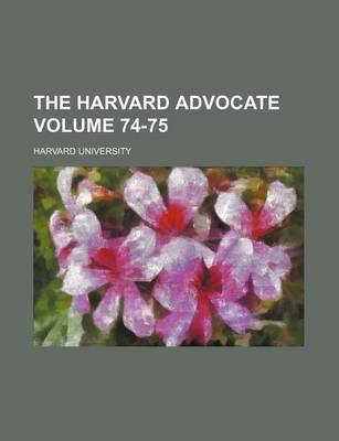 Book cover for The Harvard Advocate Volume 74-75