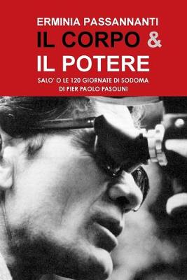 Book cover for IL Corpo & Il Potere. Salo o Le 120 Giornate Di Sodoma Di Pier Paolo Pasolini