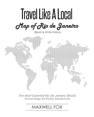 Book cover for Travel Like a Local - Map of Rio de Janeiro (Black and White Edition)