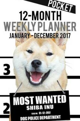 Cover of 2017 Pocket Weekly Planner - Most Wanted Shiba Inu