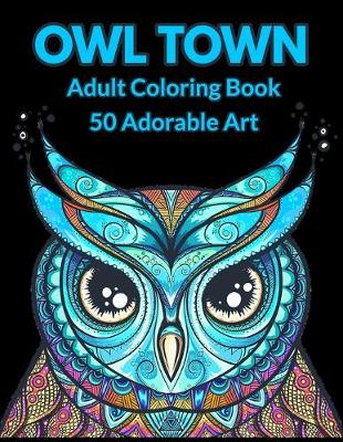 Book cover for Owl Town Adult coloring book 50 adorable art