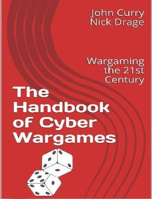 Book cover for The Handbook of Cyber Wargames: Wargaming the 21st Century